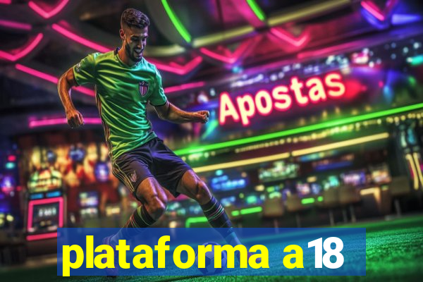 plataforma a18